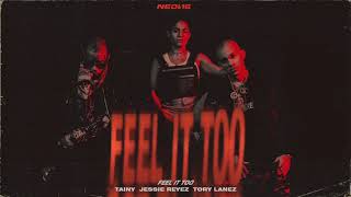 FEEL IT TOO  Tainy Jessie Reyez Tory Lanez Official Audio [upl. by Benny]