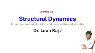 Lecture 02 Strucutral Dynamics Forced vibrations Damped and undamped [upl. by Abas842]