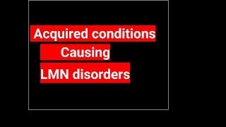 Acquired conditions causing lower motor neuron disorders [upl. by Dajma]