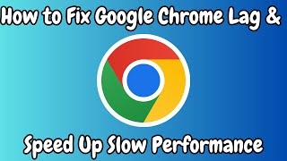 How to Fix Google Chrome Lag amp Speed Up Slow Performance 2024 Update [upl. by Dupuis426]