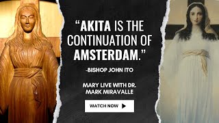 Mary Live with Dr Mark Miravalle  quotAkita is the Continuation of Amsterdamquot Bishop John Ito [upl. by Eelimaj]