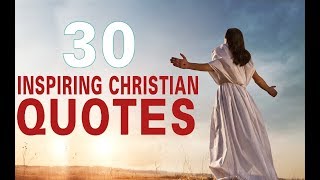 30 Inspiring Christian Quotes [upl. by Brinn]