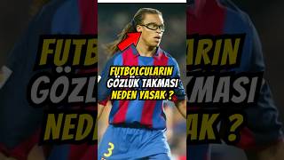 FUTBOLCULARIN GÖZLÜK TAKMASI NEDEN YASAK [upl. by Notsle]