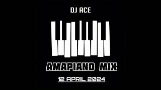 AMAPIANO MIX 2024  12 APRIL  DJ Ace ♠️ [upl. by Trefler]