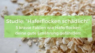 Studien Haferflocken schädlich 5 krasse Fakten wie Haferflocken deine gute Ernährung gefährden [upl. by Vanda680]