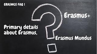 ERASMUS FAQ 1 Primary details about Erasmus Erasmus Mundus and Erasmus [upl. by Urson]