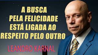 A busca pela Felicidade está ligada ao Respeito pelo Outro   Leandro Karnal [upl. by Savitt]