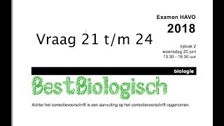 Biologie examen havo 2018 2e tijdvak vraag 21 tm 24 [upl. by Fabriane]