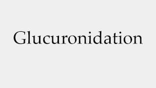 How to Pronounce Glucuronidation [upl. by Seavir]