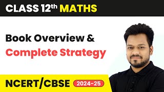 Class 12 Maths  Book Overview amp Complete Strategy  Syllabus Overview for Session 202425  NCERT [upl. by Jandy]