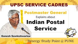 UPSC IPoS  Postmaster General Ganesh Sawleshwarkar explains Indian Postal Service [upl. by Gnehc460]