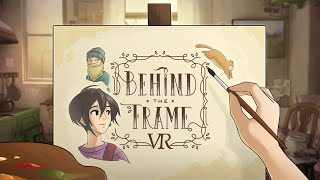 Behind the Frame VR  Launch Trailer [upl. by Hurlow]