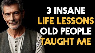 3 Insane Life Lessons Old People Taught Me [upl. by Enelam198]