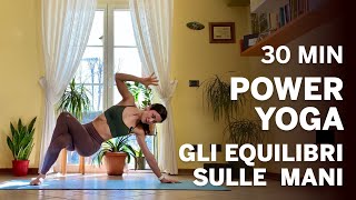 Power Yoga con gli equilibri sulle mani  Focus core e braccia  30 min  Liv intermedio e avanzato [upl. by Niledam787]