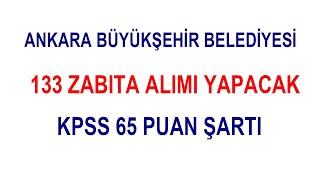 ANKARA BELEDİYESİ 133 ZABITA MEMURU ALACAK [upl. by Skyla]