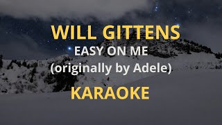 WILL GITTENS  EASY ON ME ADELE KARAOKE [upl. by Eidoow]