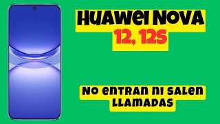 No entran ni salen llamadas Huawei Nova 12 12s  problema de llamada [upl. by Pease37]