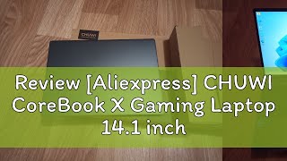 Review Aliexpress CHUWI CoreBook X Gaming Laptop 141 inch FHD IPS Screen 16GB RAM 512GB SSD Inte [upl. by Nilyram]