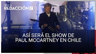 Paul McCartney en Chile ¿Cómo será el espectáculo del británico este viernes en el Monumental [upl. by Nhguaved]