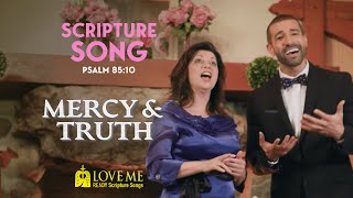 Scripture Song PSALM 8510  Mercy amp Truth  LOVE ME [upl. by Stubbs]