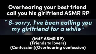 Overhearing your best friend call you his girlfriend M4F ASMR RPFriends to loversConfession [upl. by Renee423]