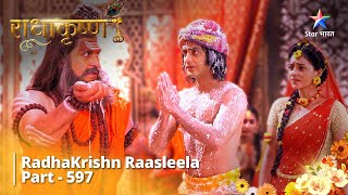 FULL VIDEO  RadhaKrishn Raasleela Part  597  Krishn Ka Apmaan  RadhaKrishn starbharat [upl. by Rojam]