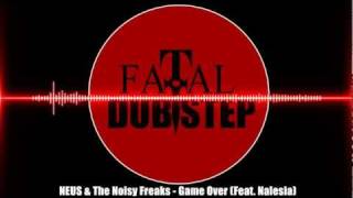 NEUS amp The Noisy Freaks  Game Over Feat Nalesia Dubstep [upl. by Aihsenet]