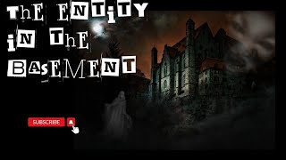 The Entity in the Basement [upl. by Attenad]