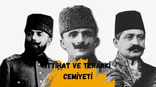 İTTİHAT VE TERAKKİ CEMİYETİ [upl. by Luigi]