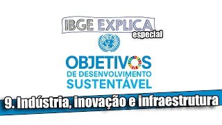 ODS 9 Indústria inovação e infraestrutura • IBGE Explica [upl. by Socem722]