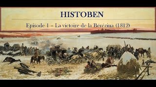 HistoBen  Episode 1  La victoire de la Bérézina 1812 [upl. by Sutniuq]