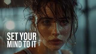 SET YOUR MIND TO IT  Powerful Motivational Speeches [upl. by Ellennahc]