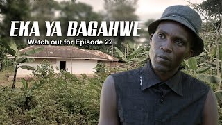 EKA YA BAGAHWE EPISODE 22 [upl. by Ivie]