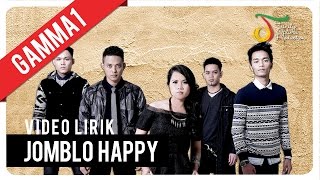 Gamma1  Jomblo Happy  Official Video Lirik [upl. by Gilead158]