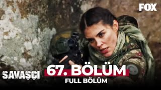 Savaşçı 67 Bölüm [upl. by Schlessel350]