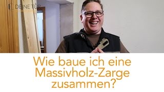 Zarge für Innentüren aufbauen Türrahmen aus Massivholz selbst zusammenbauen  Anleitung [upl. by Raphaela]