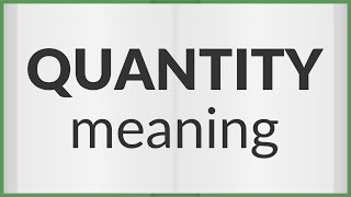 Quantity  meaning of Quantity [upl. by Aicnorev]