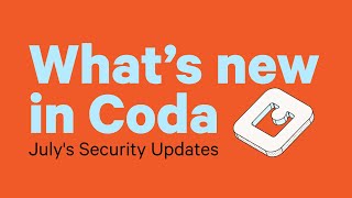 Whats new in Coda Security and Access Updates  July 2024 [upl. by Cyril]