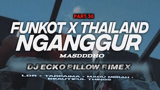 DJ FUNKOT X THAILAND PART 30 NGANGGUR MASHUB KANE 2024 [upl. by Nilkoorb]