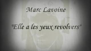 Marc Lavoine  Elle a Les Yeux Revolvers  Lyrics [upl. by Harp700]