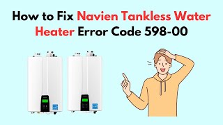 How to Fix Navien Tankless Water Heater Error Code 59800 [upl. by Isadora]