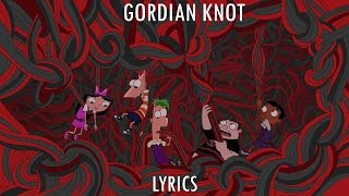 Phineas and Ferb  Gordian Knot Lyrics [upl. by Neevan]