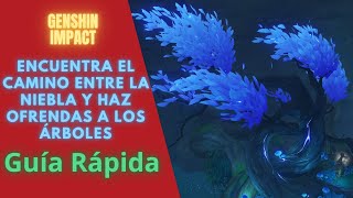 GUÍA RÁPIDA ENCUENTRA EL CAMINO ENTRE LA NIEBLA Y HAZ OFRENDAS A LOS ÁRBOLES  GENSHIN IMPACT [upl. by Radferd]