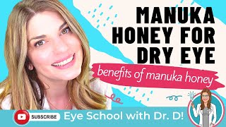 Manuka Honey for Dry Eye  Eye Doctor Explains the Benefits of Manuka Honey [upl. by Noy570]