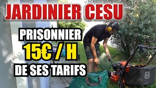 Jardinier CESU À 15€H  Prisonnier De Son Taux Horaire [upl. by Merv439]