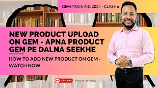 New Product Upload Process on GeM  How to add new product on GeM  Class6 GeM Training 2024 [upl. by Merkle]