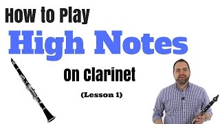 How to Play High Notes on Clarinet in Two Easy Steps Part 1 [upl. by Ame]