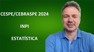 CESPE24Q053 – CESPE  CEBRASPE – 2024 – INPI – TÉCNOLOGISTA EM PI – ESTATÍSTICA [upl. by Sivlek]