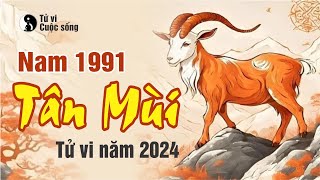 TỬ VI TUỔI TÂN MÙI 1991 NĂM 2024 NAM MẠNG [upl. by Anahs]