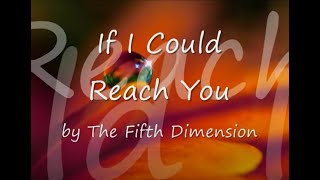 If I Could Reach You by The 5th Dimensionwith Lyrics [upl. by Laurella437]